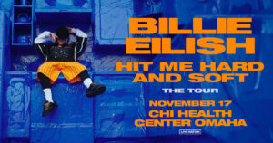 Billie Eilish: Hit Me Hard and Soft: The Tour @ CHI Health Center Omaha